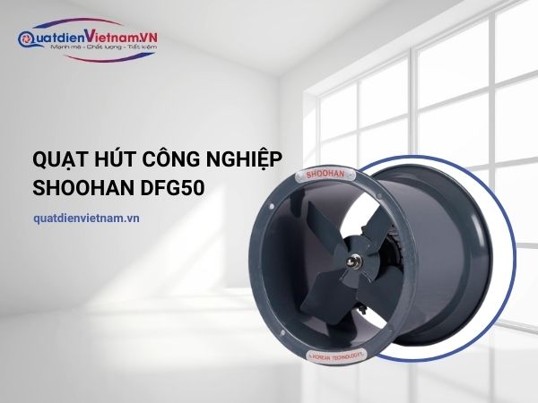 Quạt hút công nghiệp Shoohan DFG50