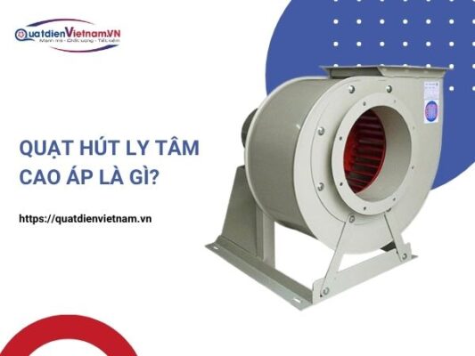Quạt hút ly tâm cao áp