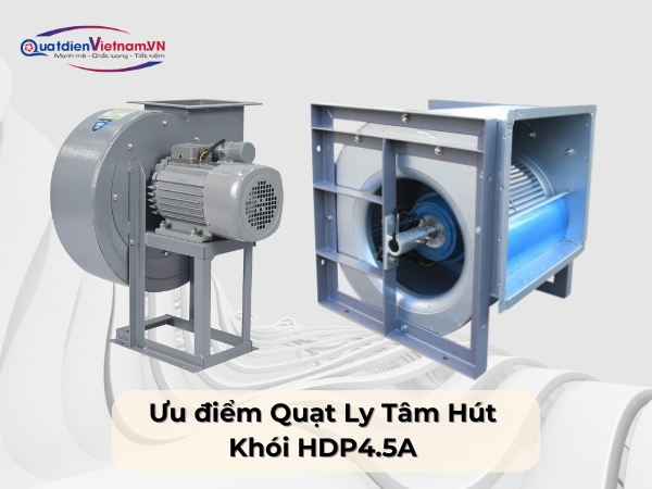 Ưu điểm Quạt Ly Tâm Hút Khói HDP4.5A