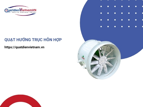 Quạt hướng trục hỗn hợp tại Quạt Điện Việt Nam