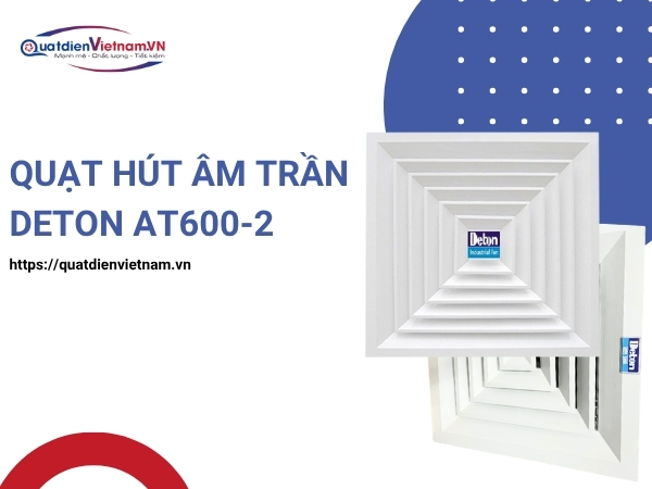 Quạt Hút Âm Trần Deton AT600-2 tại Quạt Điện Việt Nam