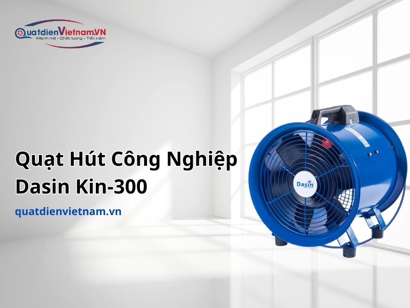 Quạt Hút Công Nghiệp Dasin Kin-300