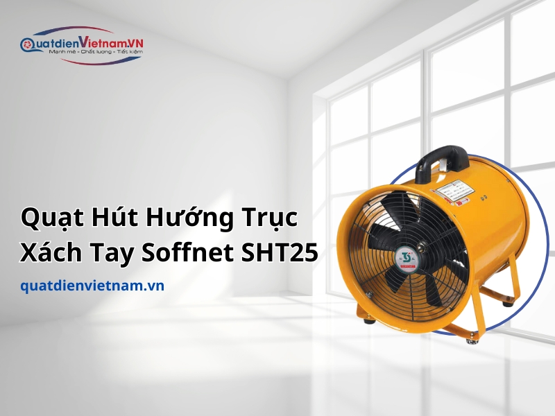Quạt Hút Hướng Trục Xách Tay Soffnet SHT25 với thiết kế xách tay tiện lợi, phù hợp với các công trình có không gian hẹp