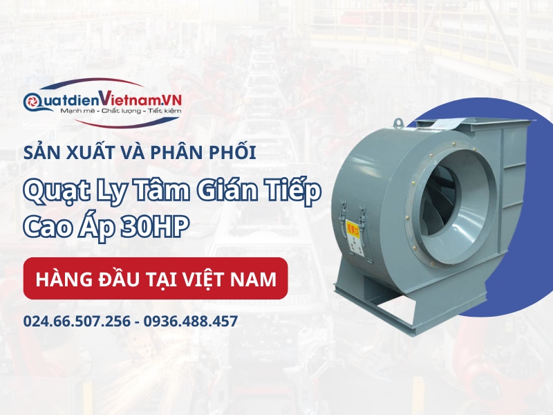 Mua quạt ly tâm gián tiếp cao áp 30HP chính hãng tại Quạt Điện Việt Nam