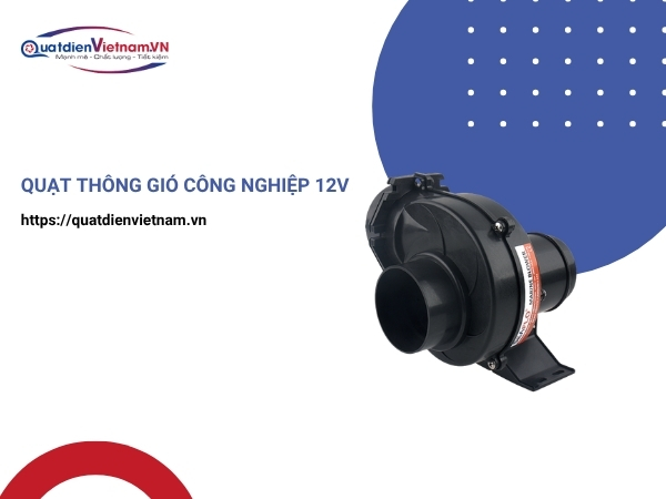 Quạt thông gió công nghiệp 12V tại Quạt Điện Việt Nam