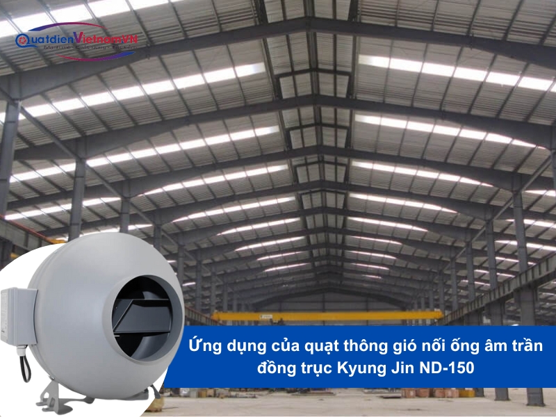 Ứng dụng của quạt thông gió nối ống âm trần đồng trục Kyung Jin ND-150