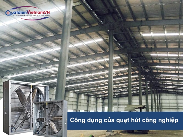 Công dụng của quạt hút công nghiệp
