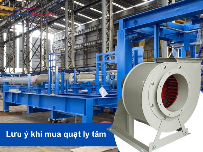 Lưu ý khi mua quạt ly tâm tại Quạt Điện Việt Nam