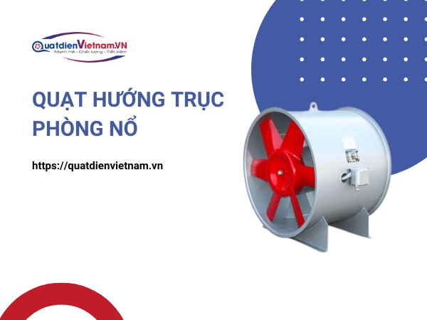 Quạt Hướng Trục Phòng Nổ Tại Quạt Điện Việt Nam