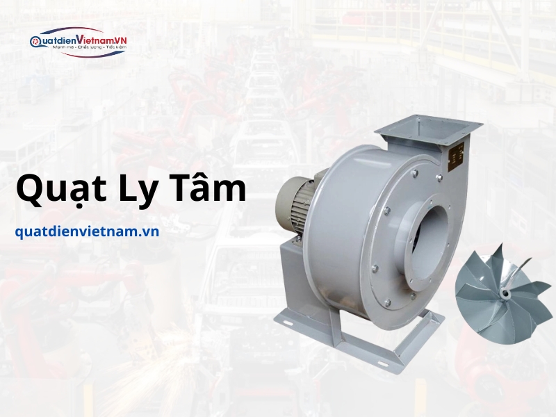 Tìm hiểu về quạt ly tâm