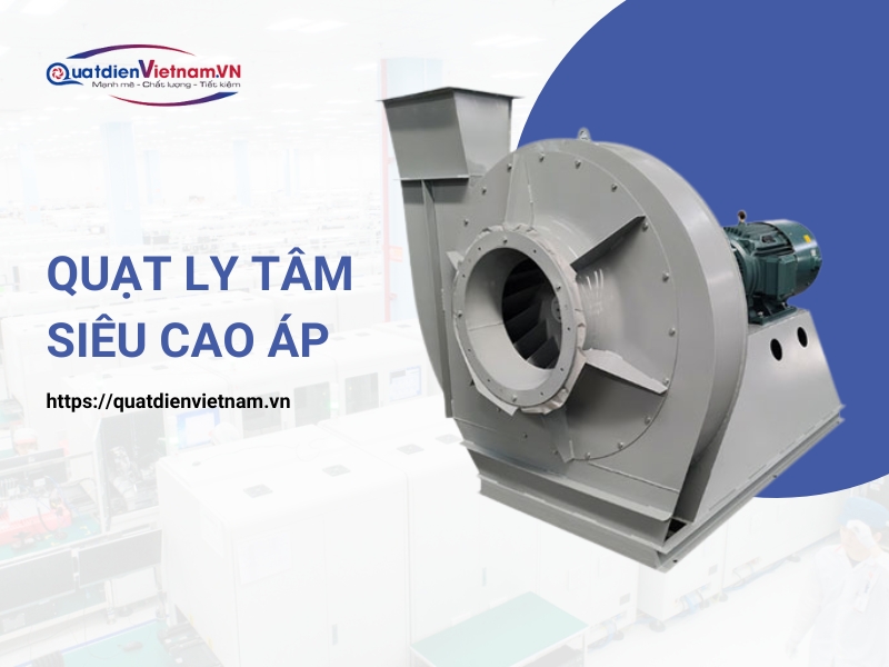 Quạt ly tâm siêu cao áp