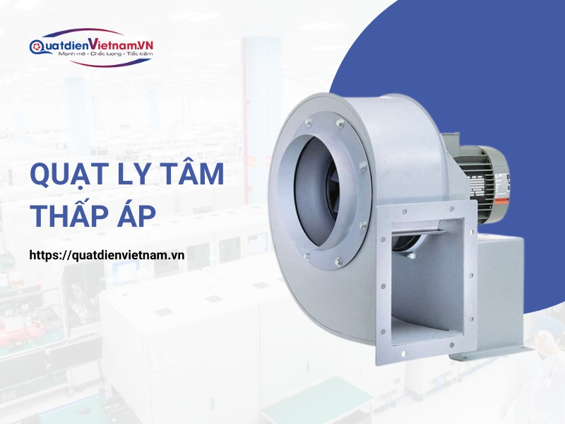 Quạt ly tâm thấp áp