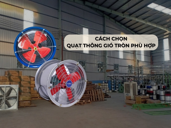 Cách chọn quạt thông gió tròn phù hợp