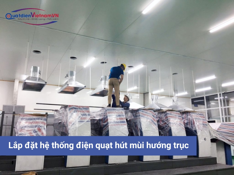 Lắp đặt hệ thống điện quạt húi mùi hướng trục