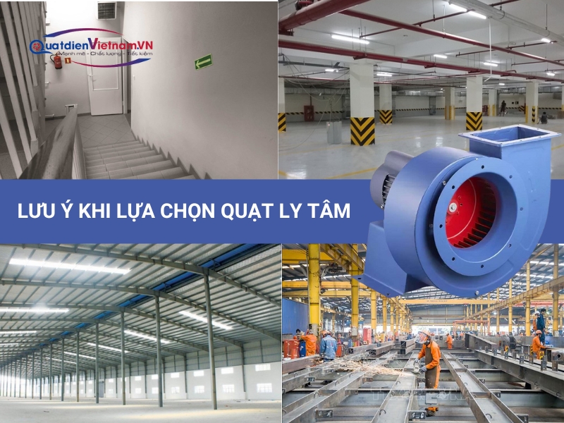 Lưu ý khi lựa chọn quạt ly tâm công nghiệp