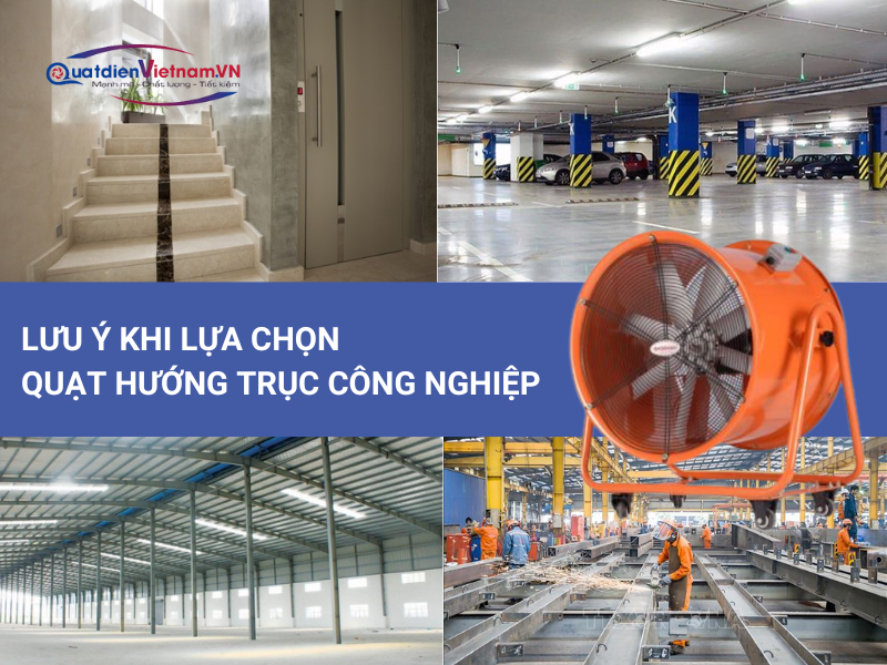 Lưu ý khi lựa chọn quạt hướng trục