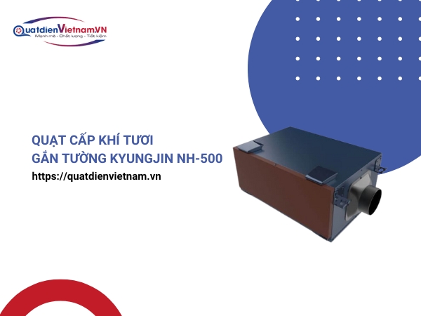 Quạt cấp khí tươi gắn tường Kyungjin NH-500