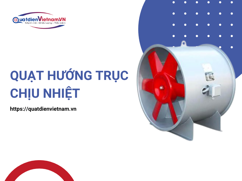Quạt hướng trục chịu nhiệt