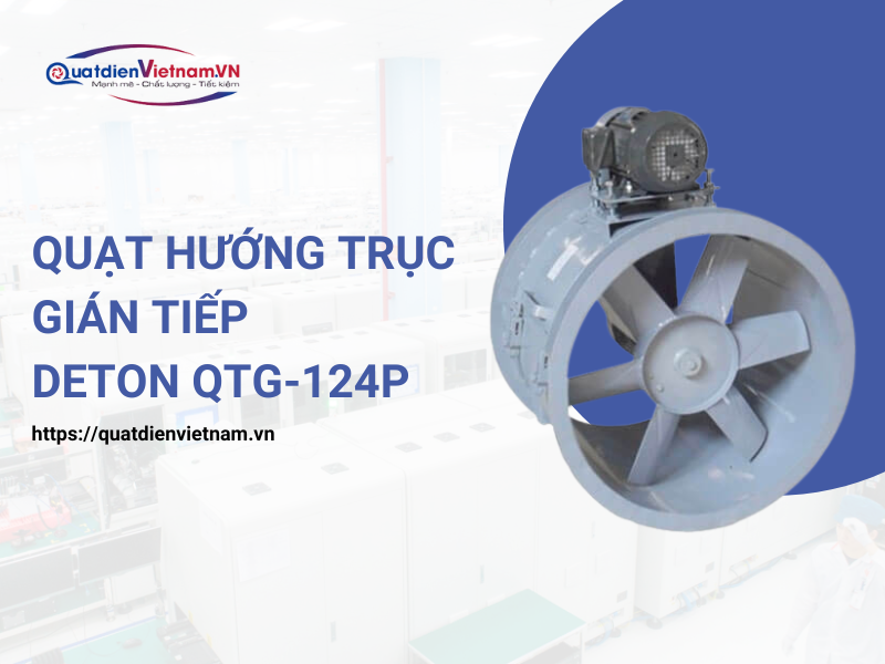 Quạt hướng trục gián tiếp Deton QTG-124P