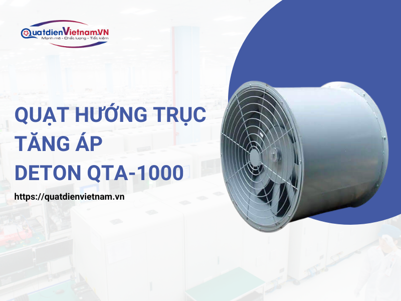 Quạt hướng trục tăng áp Deton QTA-1000