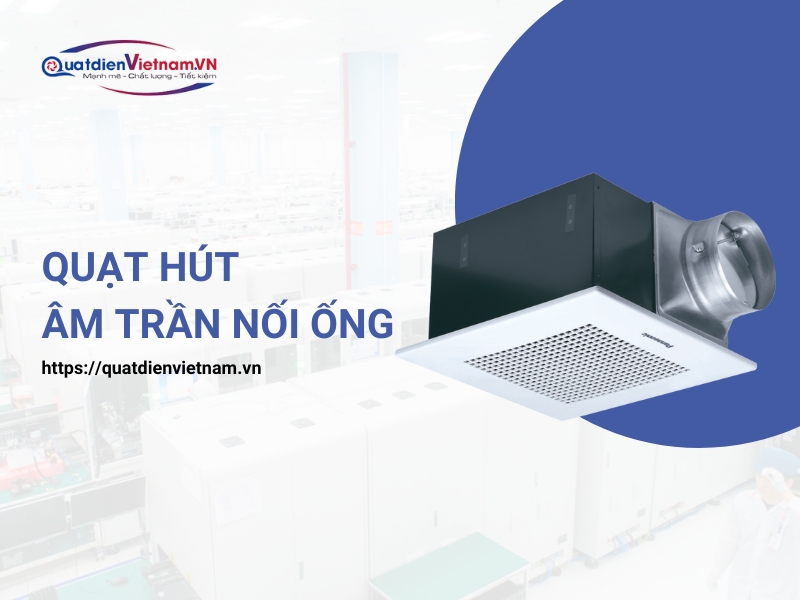 Quạt hút âm trần nối ống