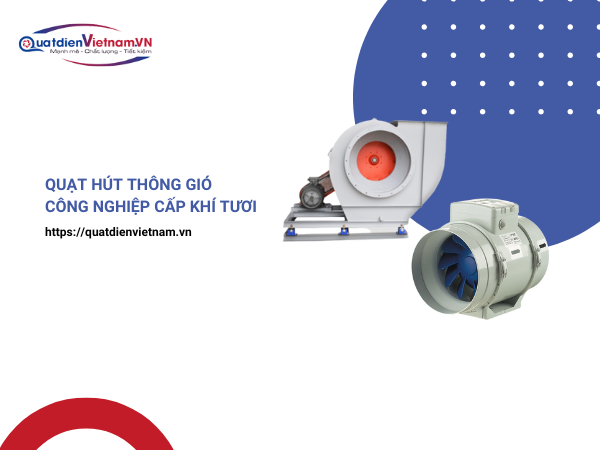 Quạt hút thông gió cấp khí tươi công nghiệp