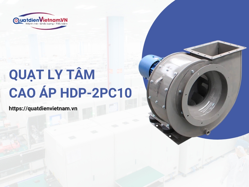 Quạt ly tâm cao áp HDP-2PC10