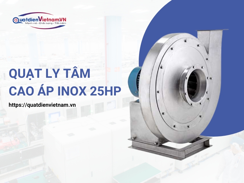 Quạt ly tâm cao áp inox 25HP