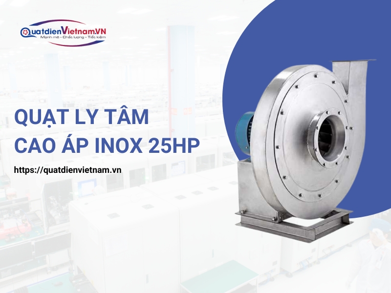 Quạt Ly Tâm Cao Áp Inox 25HP