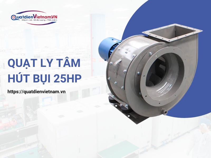 Quạt ly tâm hút bụi 25HP