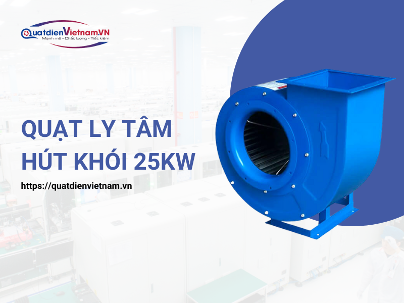 Quạt hút khói ly tâm 25kW
