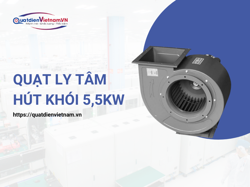 Quạt hút khói ly tâm 5,5kW