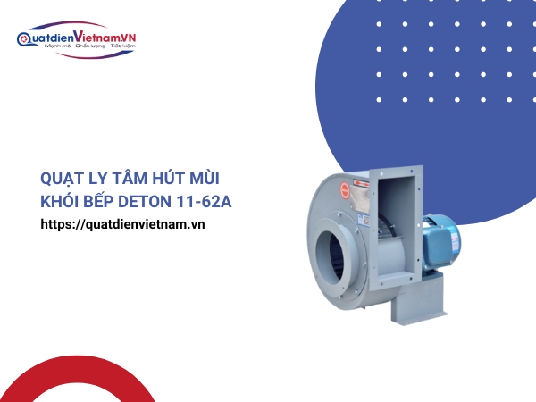 Quạt ly tâm hút mùi khói bếp Deton 11-62A