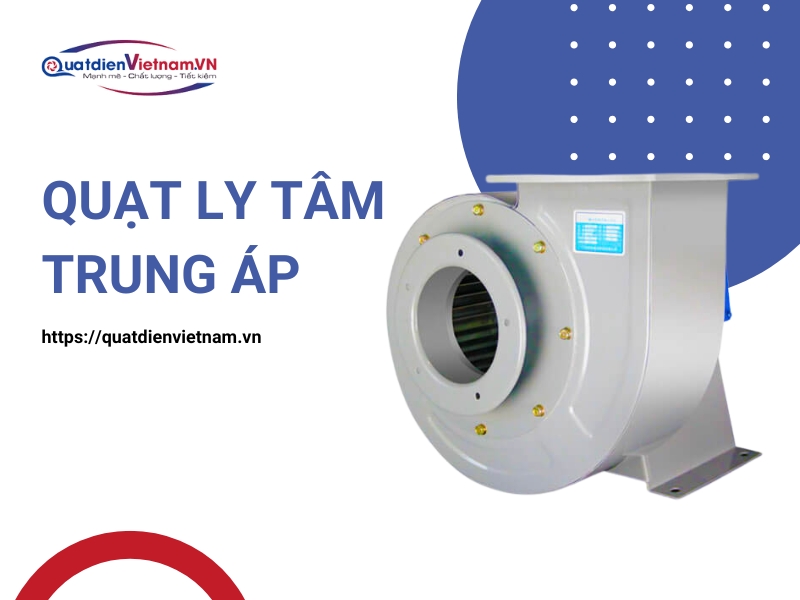 Quạt ly tâm trung áp