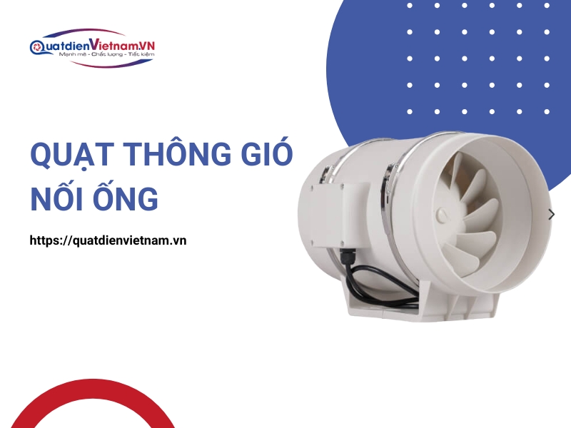 Quạt thông gió nối ống - Giải pháp hiệu quả cho nhà xưởng và công nghiệp