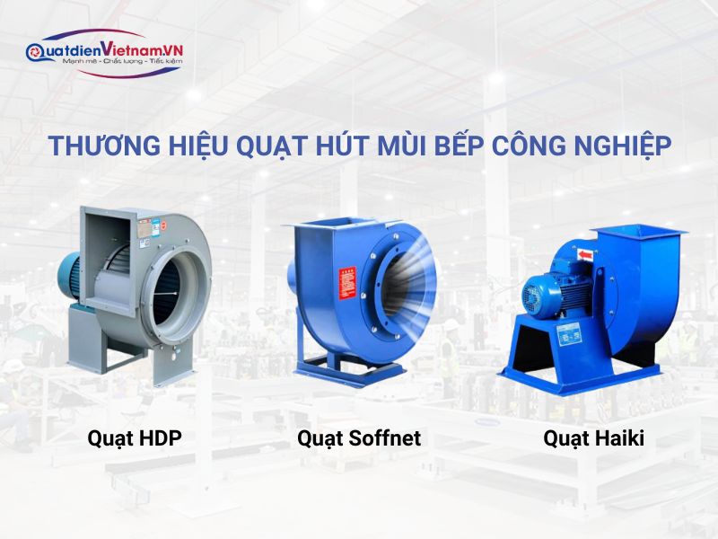 3 thương hiệu quạt hút mùi bếp công nghiệp nổi bật