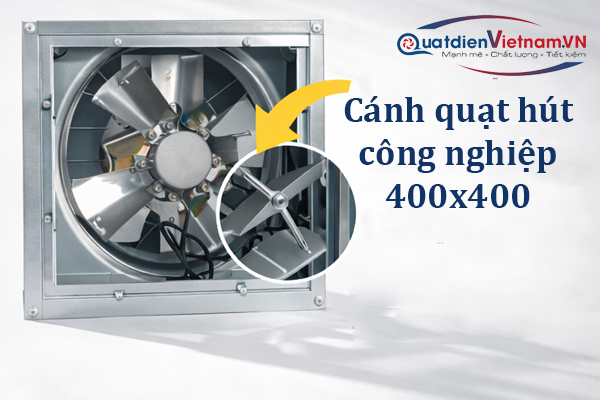 cánh quạt hút công nghiệp 400x400 lưu lượng gió lớn độ ồn thấp